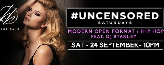 Uncensored Saturdays // 24th Sept